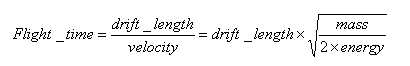 flight_time = drift_length/velocity = drift_length x SQRT(mass/(2 x energy))